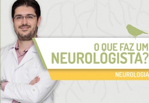 O que faz um Neurologista?