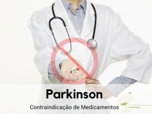 Parkinson: Contraindicação de Medicamentos.