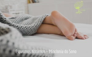 Espasmos Noturnos – Mioclonia do Sono