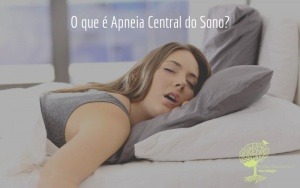 O que é Apneia Central do Sono?