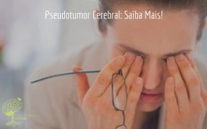 Pseudotumor Cerebral: Saiba Mais!