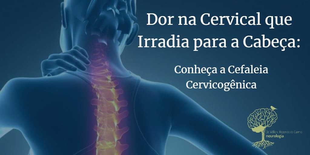 Dor na Cervical que Irradia para Cabeça - Conheça Cefaleia Cervicogênica