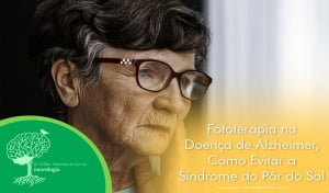 Fototerapia na Doença de Alzheimer – Como Evitar a Síndrome do Pôr do Sol