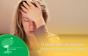 O Isolamento Social pode Provocar Dores de Cabeça