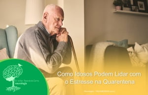 Como Idosos Podem Lidar com o Estresse na Quarentena