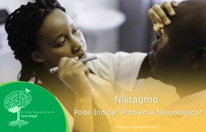 Nistagmo Pode Indicar Problema Neurológico?