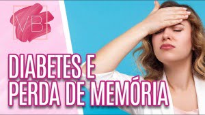 Relação entre diabetes e perda de memória – Entrevista Você Bonita